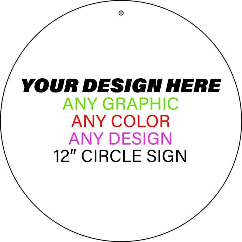 Personalized Design Your Own Custom Novelty Sign | 12" x 12" Circle Sign