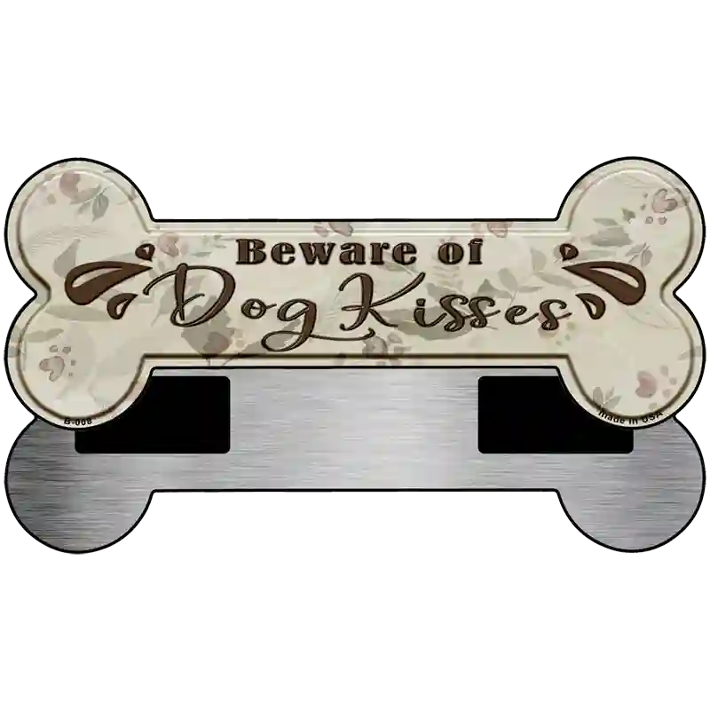 Beware of Dog Kisses Novelty Bone Magnet B-008