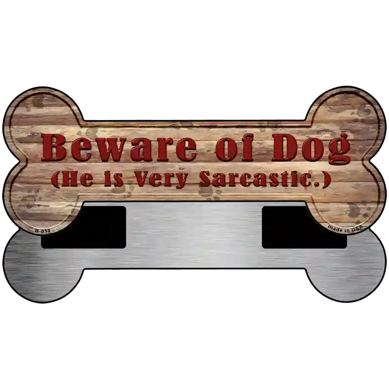 Beware of Sarcastic Dog Novelty Bone Magnet B-010