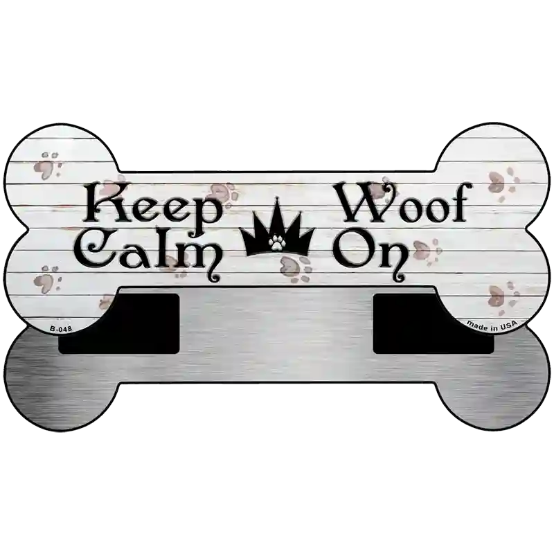 Keep Calm Woof On Novelty Bone Magnet B-048