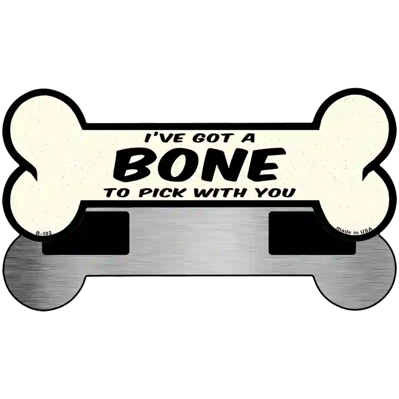 Bone To Pick With You Novelty Metal Bone Magnet 3.5" x 9" Magnet (B)