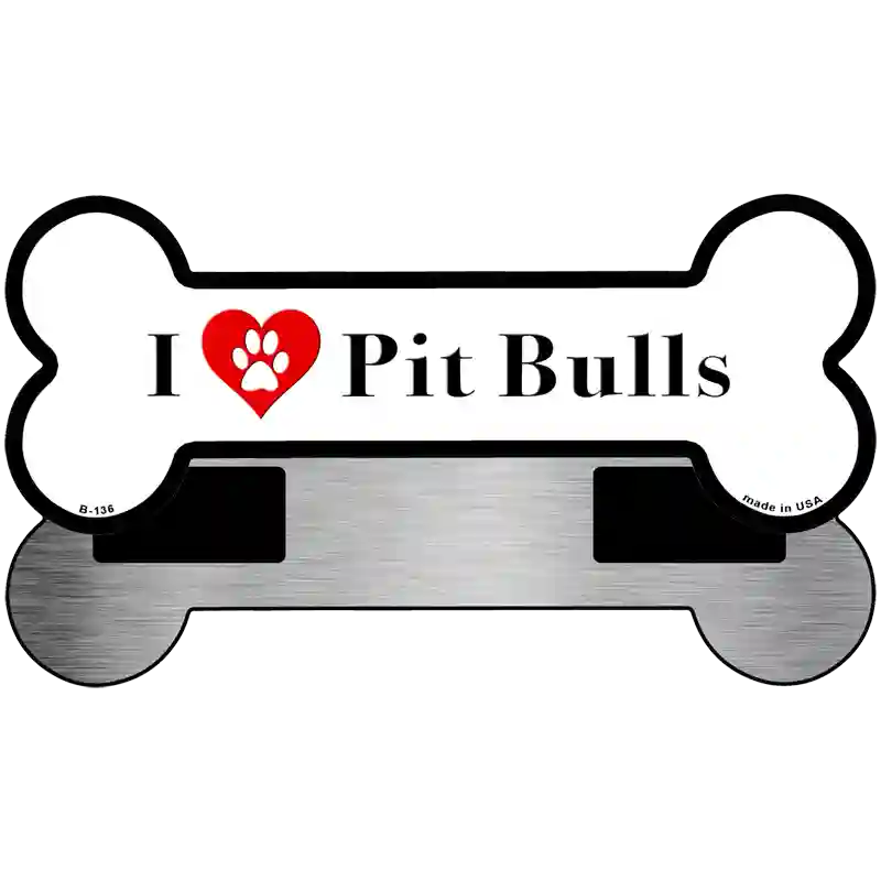 I Love Pit Bulls Novelty Metal Bone Magnet B-136 3.5" x 9" Magnet (B)