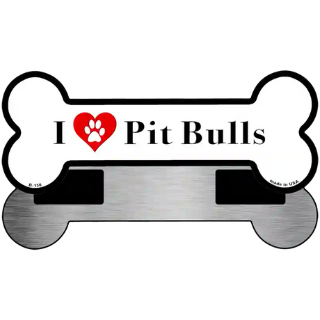 I Love Pit Bulls Novelty Metal Bone Magnet B-136 3.5" x 9" Magnet (B)