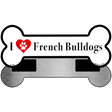 I Love French Bulldogs Novelty Metal Bone Magnet B-158 3.5" x 9" Magnet (B)