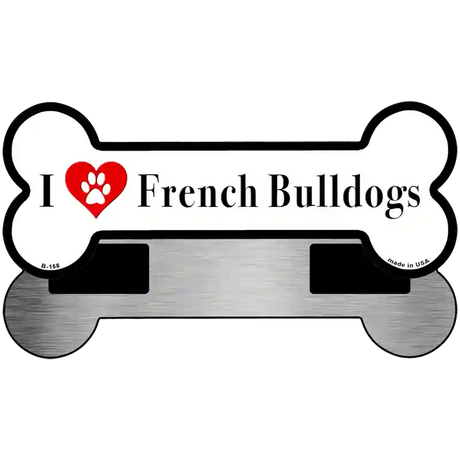 I Love French Bulldogs Novelty Metal Bone Magnet B-158 3.5" x 9" Magnet (B)