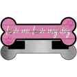 Love Me and My Dog Pink Novelty Metal Bone Magnet 3.5" x 9" Magnet (B)
