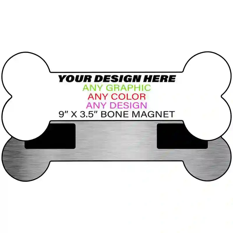 Personalized Design Your Own Custom Novelty Aluminum Bone Shaped Magnet | 9" Magnet