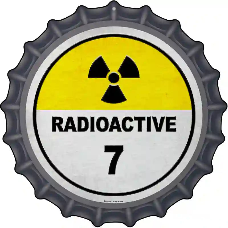 Radioactive 7 Novelty Metal Bottle Cap Sign BC-1009 12" Sign (BC)