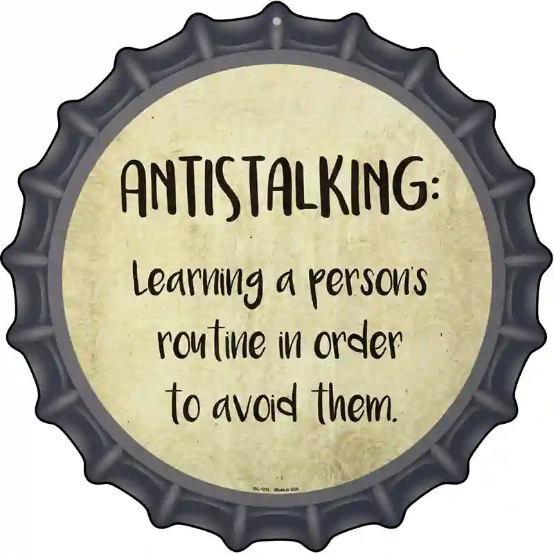Antistalking Definition Novelty Metal Bottle Cap Sign BC-1018