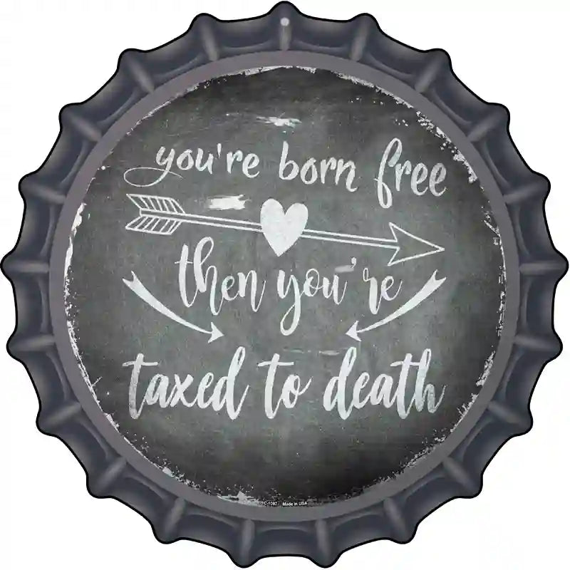 Youre Born Free Novelty Metal Bottle Cap Sign