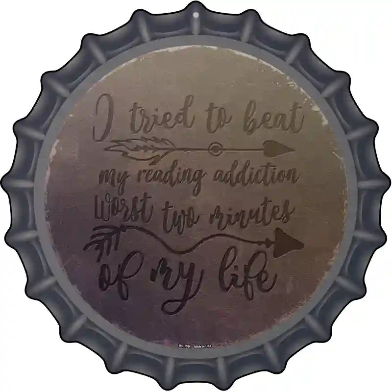 My Reading Addiction Novelty Metal Bottle Cap Sign