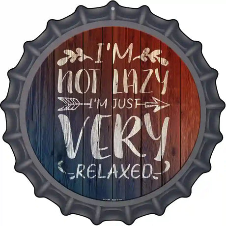 Im Just Very Relaxed Novelty Metal Bottle Cap Sign