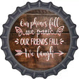 Our Friends Fall We Laugh Novelty Metal Bottle Cap Sign