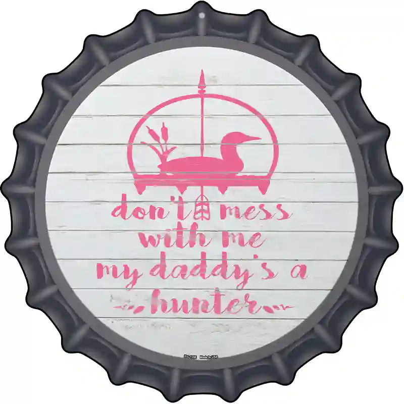 Daddys A Hunter Novelty Metal Bottle Cap Sign