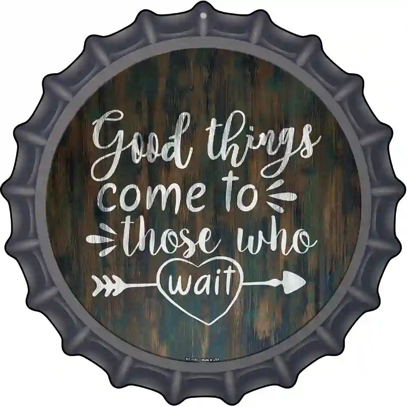Good Things to Come Novelty Metal Bottle Cap Sign