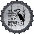 Destroys Natural Beauty Novelty Metal Bottle Cap Sign