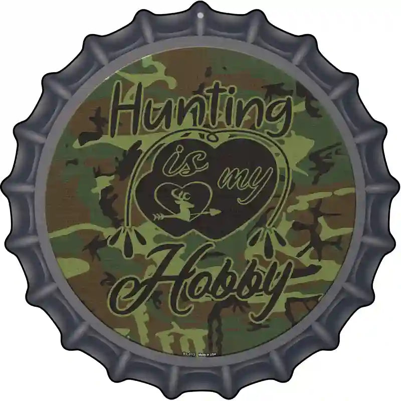 Hunting Is My Hobby Novelty Metal Bottle Cap Sign