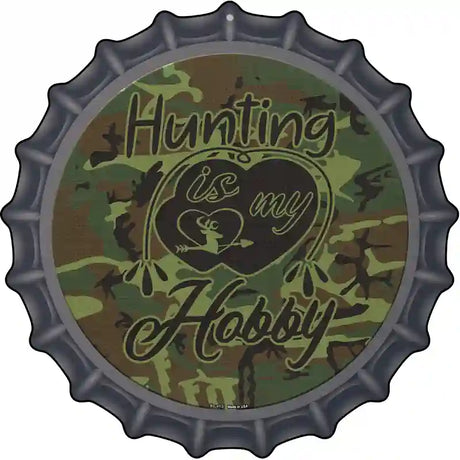 Hunting Is My Hobby Novelty Metal Bottle Cap Sign