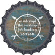 For Hunting Season Novelty Metal Bottle Cap Sign