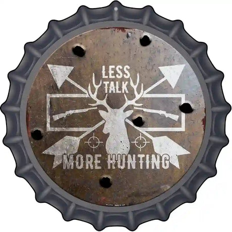 Less Talk More Hunting Novelty Metal Bottle Cap Sign