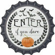 Enter If You Dare Novelty Metal Bottle Cap Sign BC-1280