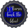 Nurses Back The Blue Novelty Metal Bottle Cap Sign BC-1347