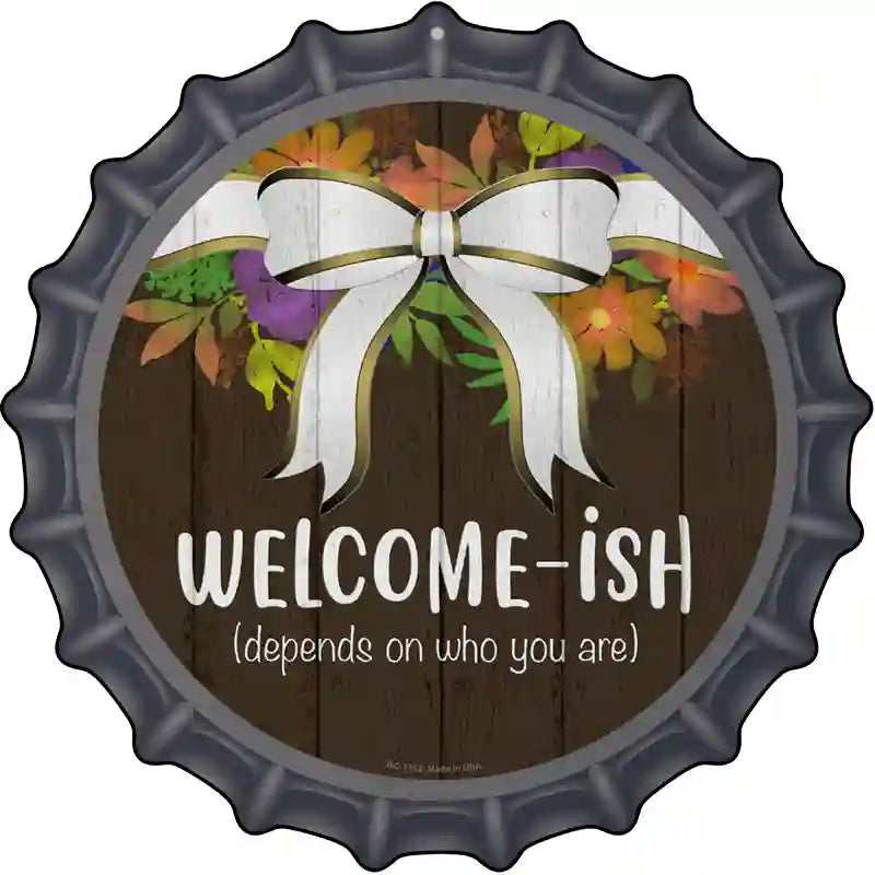Welcomeish Novelty Metal Bottle Cap Sign BC-1362