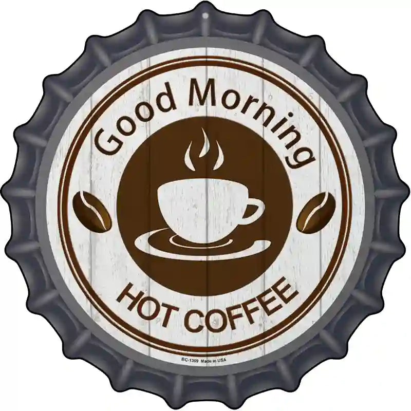Good Morning Novelty Metal Bottle Cap Sign