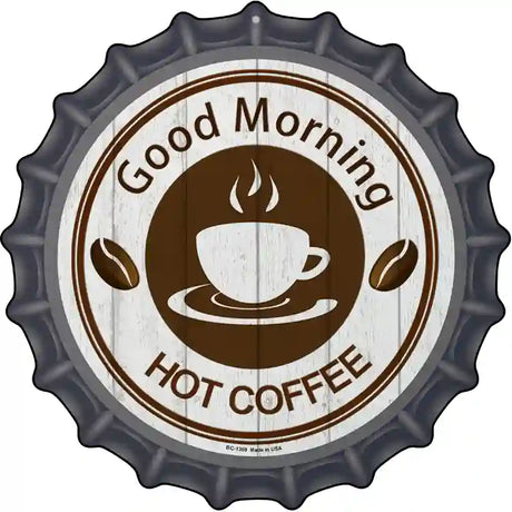 Good Morning Novelty Metal Bottle Cap Sign
