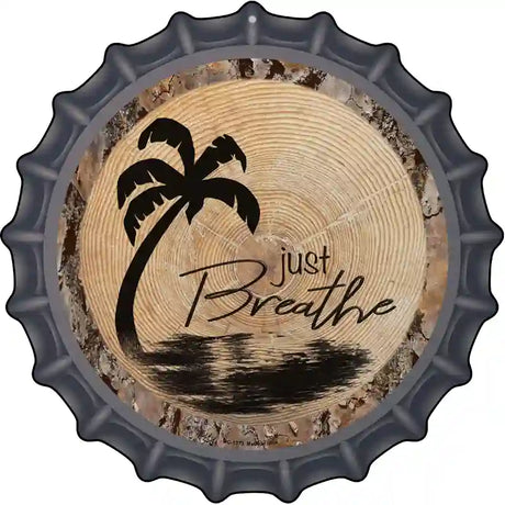 Just Breathe Novelty Metal Bottle Cap Sign
