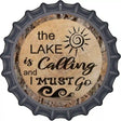 Lake is Calling Novelty Metal Bottle Cap Sign 12" Sign (BC)