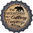 Mountains are Calling Novelty Metal Bottle Cap Sign