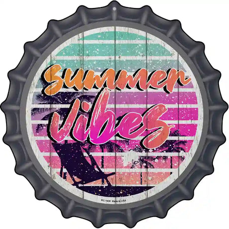 Summer Vibes Novelty Metal Bottle Cap Sign