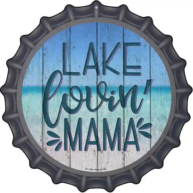 Lake Lovin Mama Novelty Metal Bottle Cap Sign 12" Sign (BC)