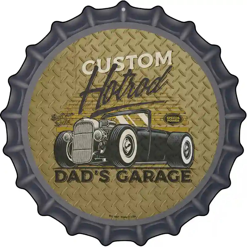 Dads Garage Custom Hotrod Novelty Metal Bottle Cap Sign