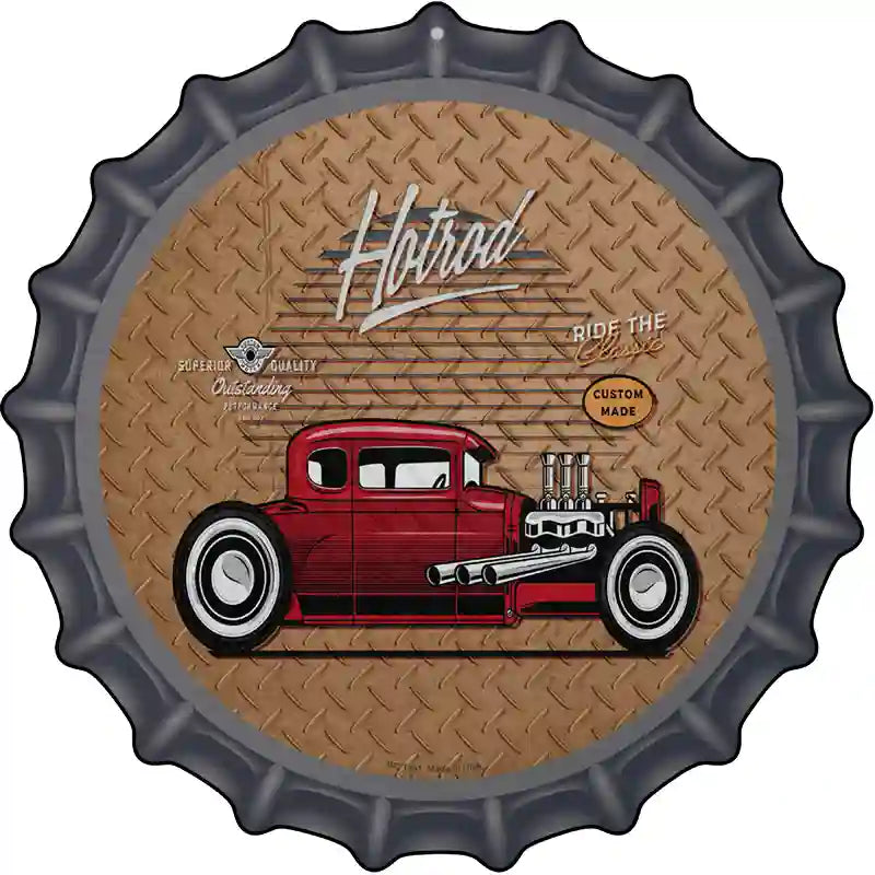 Ride The Classic Hotrod Novelty Metal Bottle Cap Sign
