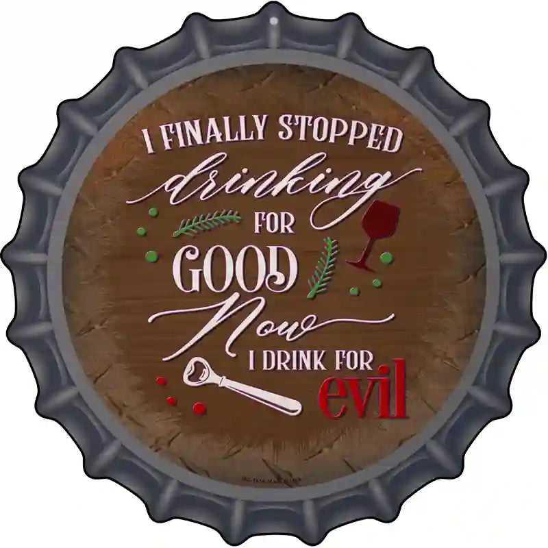 Drink For Evil Novelty Metal Bottle Cap Sign