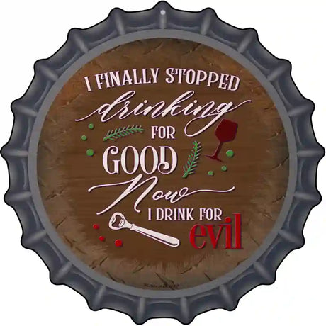 Drink For Evil Novelty Metal Bottle Cap Sign