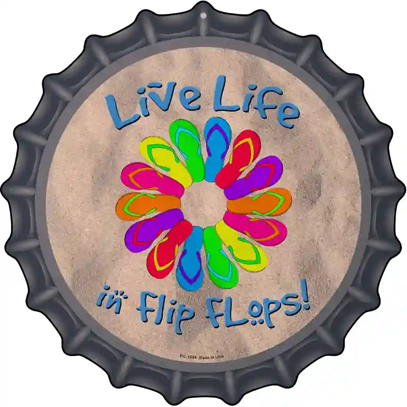 Live Life In Flip Flops Novelty Metal Bottle Cap Sign