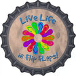 Live Life In Flip Flops Novelty Metal Bottle Cap Sign
