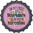 Allergic To Stupidity Novelty Metal Bottle Cap Sign