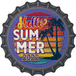 Hello Summer 2022 Novelty Metal Bottle Cap Sign