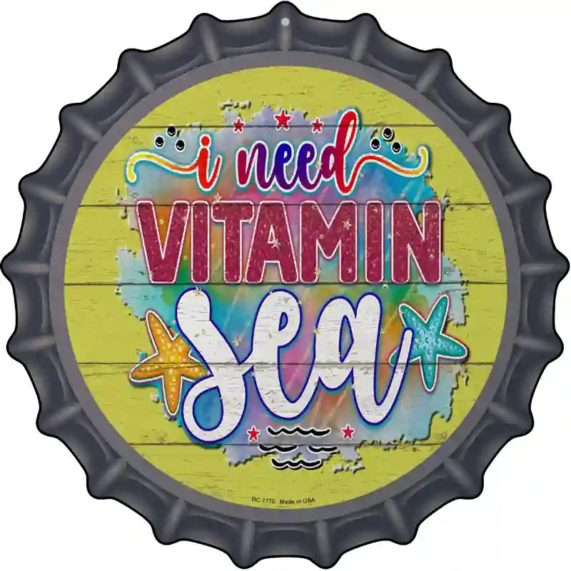 Need Vitamin Sea Novelty Metal Bottle Cap Sign