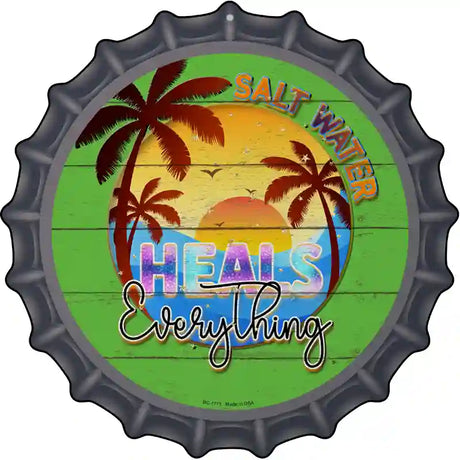 Salt Water Heals Everything Novelty Metal Bottle Cap Sign