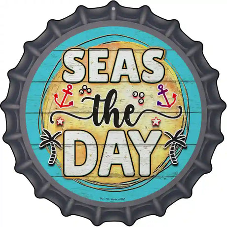 Seas The DayNovelty Metal Bottle Cap Sign