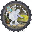 Skate Dont Hate Novelty Metal Bottle Cap Sign