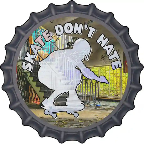 Skate Dont Hate Novelty Metal Bottle Cap Sign