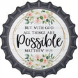 All Things Are Possible Novelty Metal Bottle Cap Sign