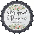 Shes Armed and Dangerous Novelty Metal Bottle Cap Sign 12" Sign (BC)