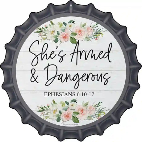 Shes Armed and Dangerous Novelty Metal Bottle Cap Sign 12" Sign (BC)